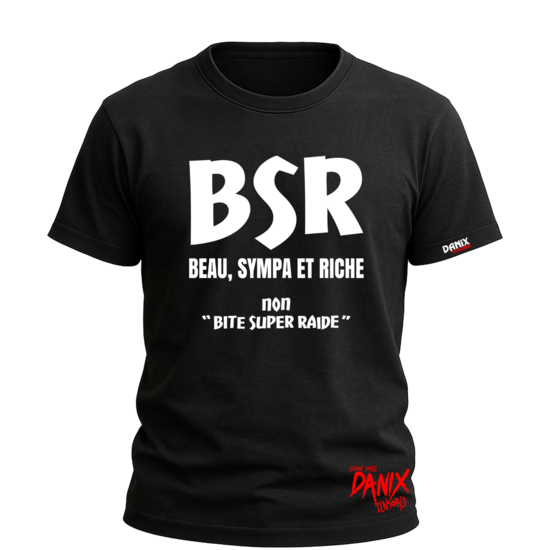 Tshirt BSR / Beau Sympa et Riche [DANIX CENSORED]